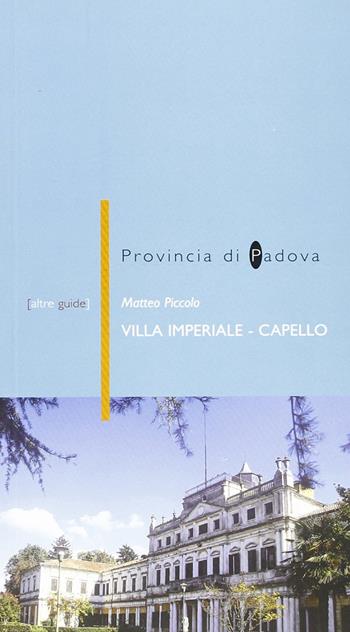 Villa Imperiale. Capello a Galleria Veneta (PD) - Matteo Piccolo - Libro Il Prato 2006, Altreguide | Libraccio.it