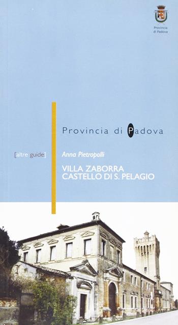 Villa Zaborra (castello di San Pelagio) a Due Carrare (PD) - Anna Pietropolli - Libro Il Prato 2005, Altreguide | Libraccio.it