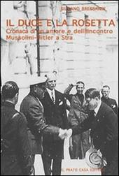 Il duce e la Rosetta. Cronaca di un amore e dell'incontro Mussolini-Hitler a Stra
