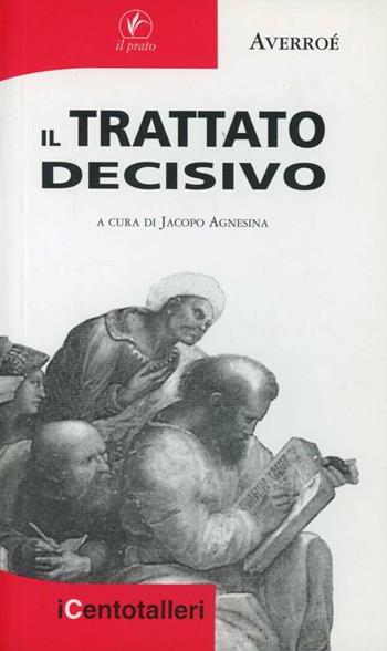 Il trattato decisivo - Averroè - Libro Il Prato 2006, I centotalleri | Libraccio.it