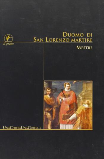 Duomo di San Lorenzo martire. Mestre - Sergio Barizza, Andrea Gallo, Anna Pietropolli - Libro Il Prato 2008, Una chiesa una guida | Libraccio.it