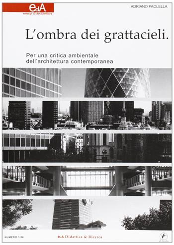 L'ombra dei grattacieli. Per una critica ambientale dell'architettura contemporanea - Adriano Padella - Libro Il Prato 2006, Esempi architettura didattica e ricerca | Libraccio.it