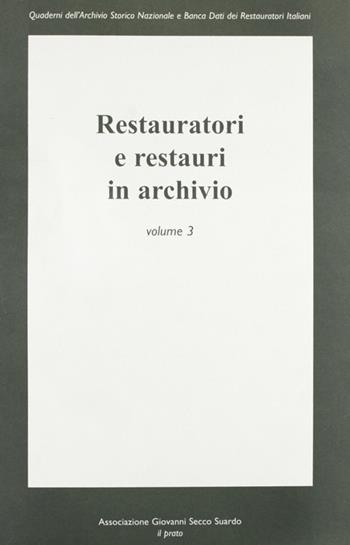 Restauratori e restauri in archivio. Vol. 3  - Libro Il Prato 2010, Quaderni ASRI | Libraccio.it