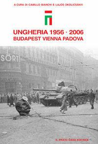 Ungheria 1956-2006. Budapest, Vienna, Padova  - Libro Il Prato 2008, Tracce del Novecento | Libraccio.it