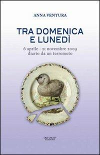 Tra domenica e lunedì diario di un terremoto - Anna Ventura - Libro One Group 2011 | Libraccio.it