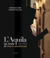 L' Aquila 60 anni di teatro amatoriale 1954-2014