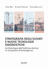 Stratifigrafia degli elevati e nuove tecnologie diagnostiche. Archeologia dell'edilizia storica in situazioni d'emergenza