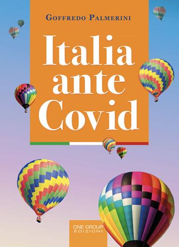 Italia ante covid - Goffredo Palmerini - Libro One Group 2020 | Libraccio.it