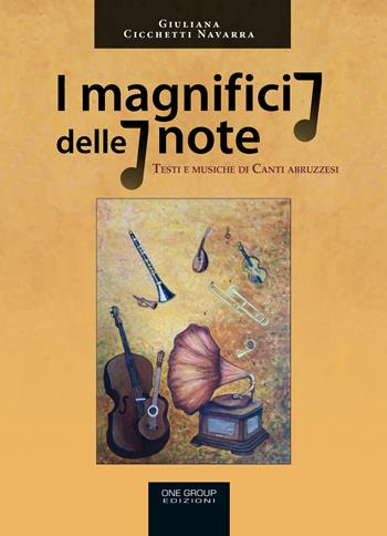 I magnifici 7 delle 7 note. Testi e musiche di canti abruzzesi - Giuliana Cicchetti Navarra - Libro One Group 2020 | Libraccio.it