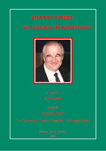 Gianni Pozzi: un italiano di Solidarnosch - Romano Prodi, Ivo Camerini, Savino Pezzotta - Libro Cooperativa Capit 2022 | Libraccio.it
