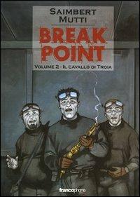Il cavallo di Troia. Break point. Vol. 2 - Philippe Saimbert, Andrea Mutti - Libro Edizioni BD 2006, Francophone | Libraccio.it