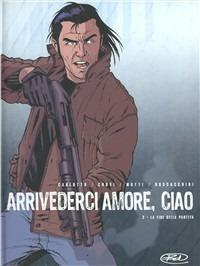 Arrivederci amore, ciao. Storia di una canaglia. Vol. 2 - Massimo Carlotto, Luca Crovi, Andrea Mutti - Libro Edizioni BD 2005 | Libraccio.it