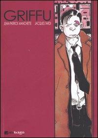 Griffu - Jean-Patrick Manchette, Jacques Tardi - Libro Edizioni BD 2006, Alta fedeltà | Libraccio.it