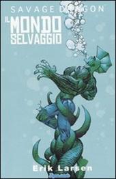 Savage Dragon. Vol. 1: Il mondo selvaggio