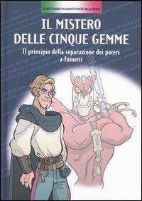 Il mistero delle cinque gemme. Il principio della separazione dei poteri a fumetti - Diego Cajelli, Giuseppe Ferrario - Libro Edizioni BD 2006 | Libraccio.it