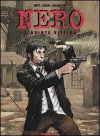 Nero. La quinta vittima. Vol. 1 - Alex Crippa, Andrea Mutti, Angelo Bussacchini - Libro Edizioni BD 2006, Francophone | Libraccio.it
