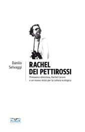 Rachel dei pettirossi. Primavera silenziosa, Rachel Carson e un nuovo inizio per la cultura ecologica