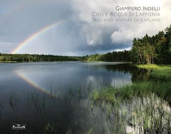 Cieli e acque di Lapponia. Skies and water of Lapland. Ediz. illustrata - Giampiero Indelli - Libro Pandion Edizioni 2019 | Libraccio.it