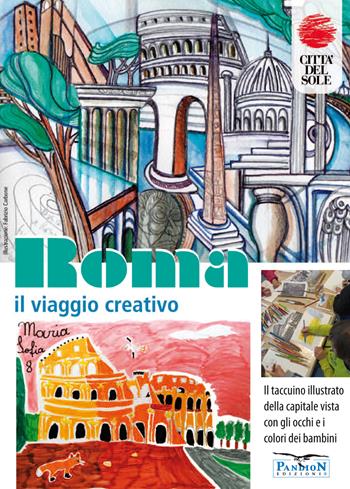 Roma, il viaggio creativo. Il Taccuino illustrato della capitale vista con gli occhi e i colori dei bambini. Ediz. illustrata  - Libro Pandion Edizioni 2022 | Libraccio.it