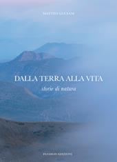 Dalla terra alla vita. Storie di natura