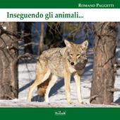 Inseguendo gli animali. Ediz. per la scuola