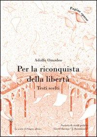 Per la riconquista della libertà. Testi scelti - Adolfo Omodeo - Libro La Scuola di Pitagora 2007, Pagine sparse | Libraccio.it