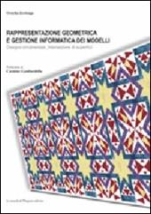 Rappresentazione geometrica e gestione informatica dei modelli. Disegno ornamentale, intersezione di superfici. Ediz. illustrata