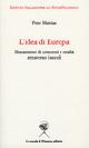 L' idea di Europa. Mutamenti di concetti e realtà attraverso i secoli - Peter Mathias - Libro La Scuola di Pitagora 2009, L'esperienza storica | Libraccio.it