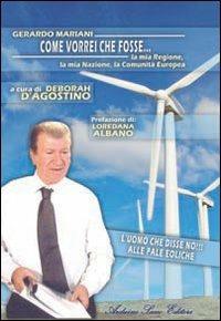 Come vorrei che fosse... la mia regione, la mia nazione, la mia Comunità europea - Gerardo Mariani - Libro Sacco 2008, I politici | Libraccio.it