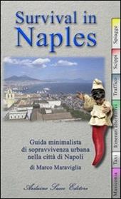 Survival in Naples. Guida minimalista di sopravvivenza per il turista a Napoli