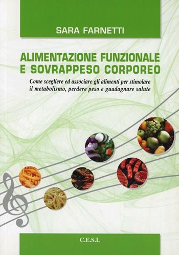 Alimentazione funzionale e sovrappeso corporeo - Sara Farnetti - Libro CESI 2008 | Libraccio.it