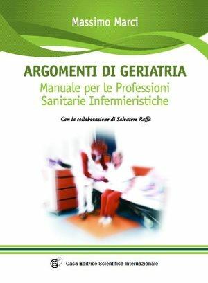 Argomenti di geriatria. Manuale per le professioni sanitarie infermieristiche - Massimo Marci - Libro CESI 2010 | Libraccio.it