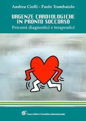 Urgenze cardiologiche in pronto soccorso. Percorsi diagnostici e terapeutici - Andrea Golli, Paolo Trambaiolo - Libro CESI 2010 | Libraccio.it