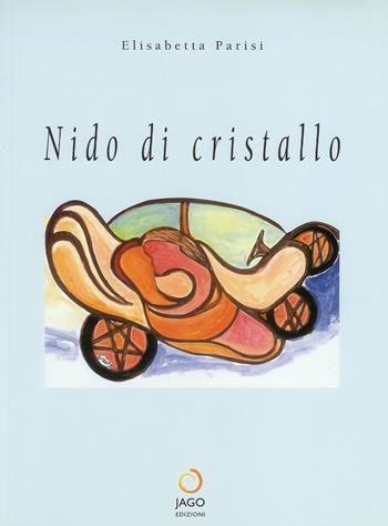 Nido di cristallo. Testo inglese a fronte - Elisabetta Parisi - Libro Jago 2005, I bardi | Libraccio.it