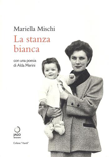 La stanza bianca - Mariella Mischi - Libro Jago 2006, I bardi | Libraccio.it