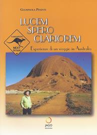 Lucem spero clariorem. Esperienze di un viaggio in Australia - Giampaola Pesenti - Libro Jago 2007, Le rondini | Libraccio.it