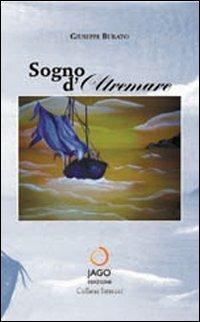 Sogno d'oltremare - Giuseppe Burato - Libro Jago 2008, Intrecci | Libraccio.it