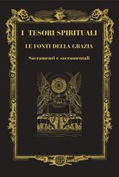 I tesori spirituali. Le fonti della grazia. Sacramenti e sacramentali