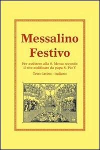 Messalino festivo. Per assistere alla s. messa secondo il rito codificato da papa s. Pio V - Antonio Mistrorigo - Libro Centro Librario Sodalitium 2007 | Libraccio.it