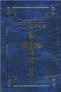 Il mio libro di preghiere  - Libro Centro Librario Sodalitium 2010 | Libraccio.it