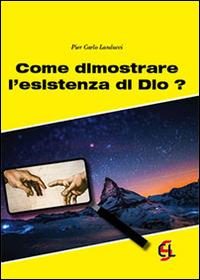 Come dimostrare l'esistenza di Dio? - Pier Carlo Landucci - Libro Centro Librario Sodalitium 2016 | Libraccio.it