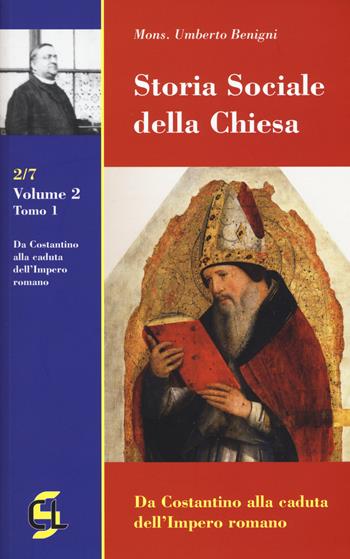 Storia sociale della Chiesa. Vol. 2: Da Costantino alla caduta dell'Impero romano. - Umberto Benigni - Libro Centro Librario Sodalitium 2017 | Libraccio.it