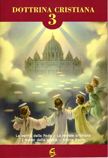 Dottrina cristiana. Quaderno attivo. Vol. 3: Le verità della fede. La morale cristiana. I mezzi della grazia. Storia sacra.  - Libro Centro Librario Sodalitium 2017 | Libraccio.it