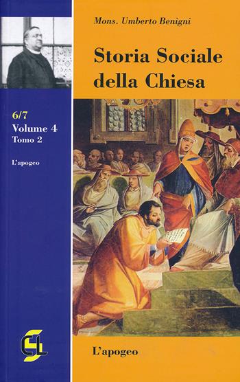 Storia sociale della Chiesa. Vol. 4\2: apogeo, L'. - Umberto Benigni - Libro Centro Librario Sodalitium 2019 | Libraccio.it