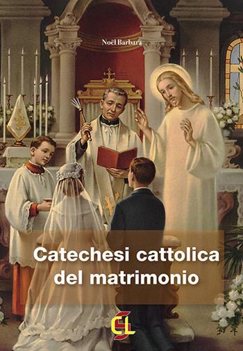 Catechesi cattolica del matrimonio - Barbara Noël - Libro Centro Librario Sodalitium 2020 | Libraccio.it