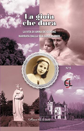 La gioia che dura. La vita di Anna de Guigné narrata dalla sua governante - Anna De Guigné - Libro Centro Librario Sodalitium 2025, Vite di santi | Libraccio.it