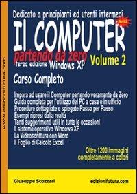 Il computer partendo da zero. Vol. 2: Windows XP. - Giuseppe Scozzari - Libro Edizionifutura.Com 2010 | Libraccio.it