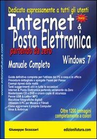Internet & posta elettronica partendo da zero. Windows 7 - Giuseppe Scozzari - Libro Edizionifutura.Com 2010 | Libraccio.it