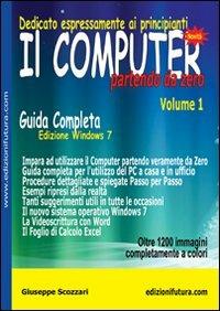 Il computer partendo da zero. Vol. 1: Windows 7. - Giuseppe Scozzari - Libro Edizionifutura.Com 2010 | Libraccio.it