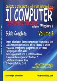 Il computer partendo da zero. Vol. 2: Windows 7. - Giuseppe Scozzari - Libro Edizionifutura.Com 2011 | Libraccio.it